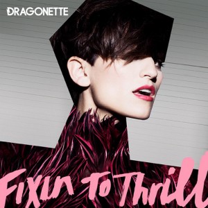 Dragonette: глянцево, броско, громко и быстро