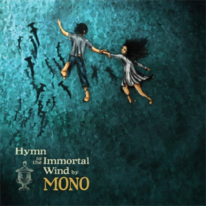 Mono - Hymn to the Immortal Wind Mono - Hymn to the Immortal Wind