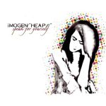 Imogen Heap – Speak for Yourself Imogen Heap – Speak for Yourself (2005)